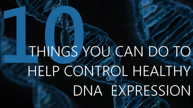 10 Things You Can do to Help Control Healthy DNA Expression